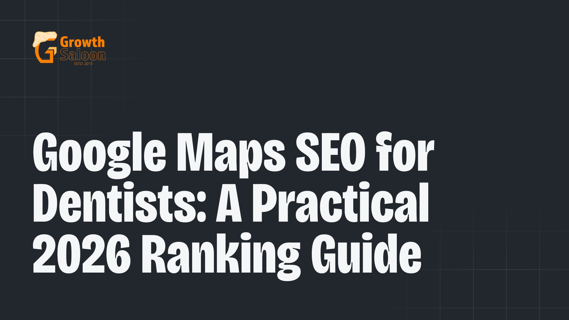 Google Maps SEO for Dentists A Practical 2026 Ranking Guide