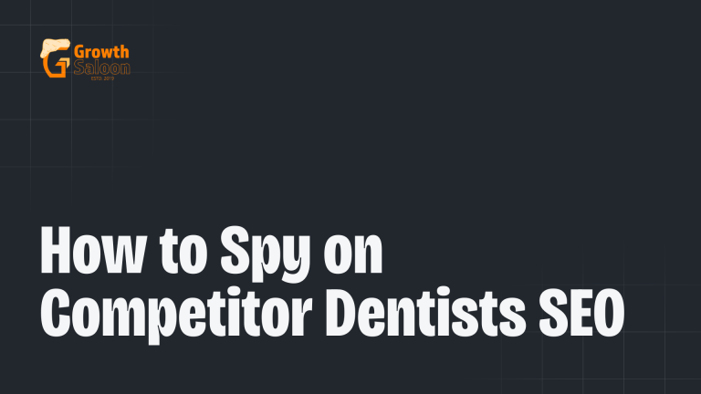 How to Spy on Competitor Dentists SEO