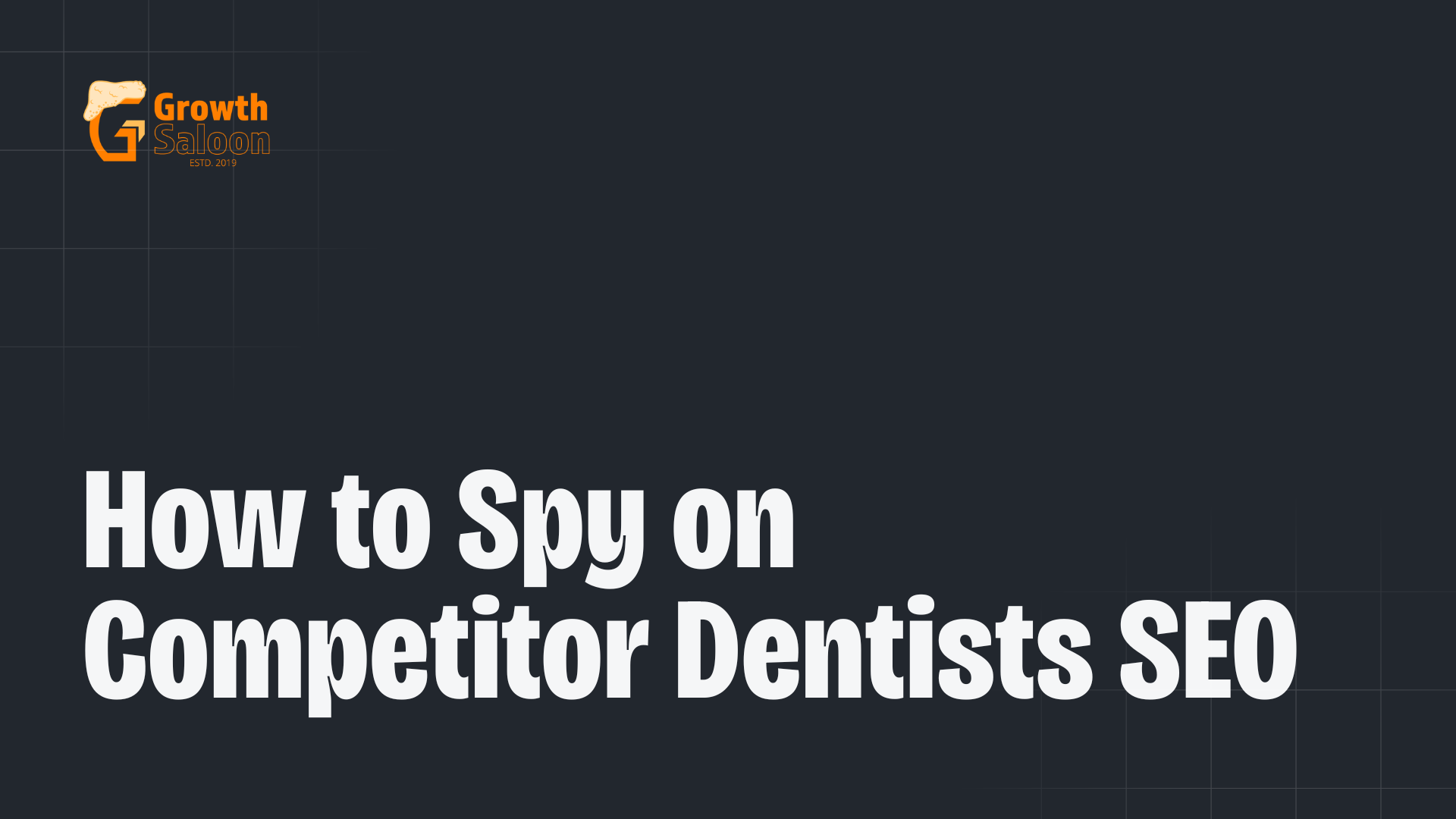 How to Spy on Competitor Dentists SEO