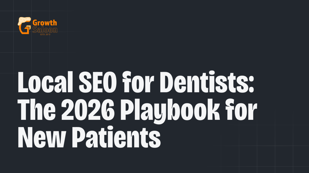 Local SEO for Dentists The 2026 Playbook for New Patients