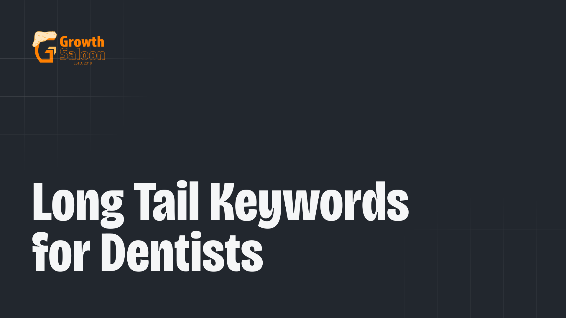 Long Tail Keywords for Dentists